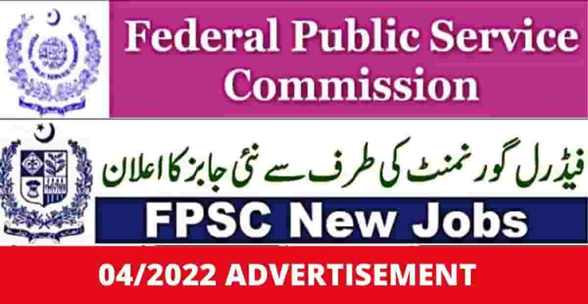 Federal Public Service Commission Jobs in Pakistan 2022 For 04/2022